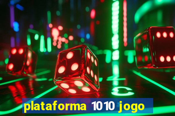 plataforma 1010 jogo